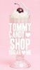 Tommy february6 "TOMMY CANDY SHOP ♥ SUGAR ♥ ME"