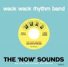 Wack Wack Rhythm Band "The 'Now' Sounds"
