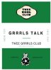 Various Artists "Grrrls Talk (compiled by Twee Grrrls Club)"