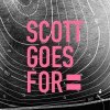 Scott Goes For "Scott Goes For"