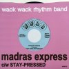 Wack Wack Rhythm Band "Madras Express / Stay-Pressed" (7")