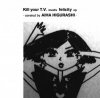 Various Artists "Kill your T.V. meets felicity EP -curated by Aiha Higurashi-"