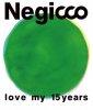 Negicco "love my 15 years" (Blu-ray)