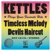 Kettles "Timeless Melody / Devils Haircut" (7")
