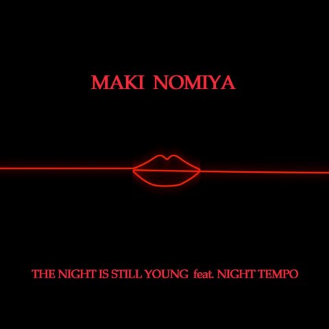 Maki Nomiya The night is still young (feat. Night Tempo) 野宮真貴 東京は夜の七時 (feat. Night Tempo)