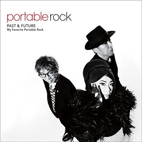 Portable Rock PAST & FUTURE ~ My Favorite Portable Rock ポータブル・ロック 