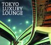 Various Artists "Tokyo Luxury Lounge"