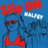 Halfby "Slip ON" (7")