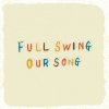 Full Swing "Our Song"