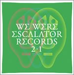 Various Artists "We Were Escalator Records 2.1 selected by NAKA Masashi"
