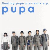 pupa "floating pupa pre-remix e.p."