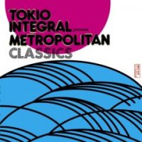 Various Artists "Tokio Integral Presents Metropolitan Classics"