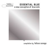 Various Artists "Essential Blue ~ New Conception Of Blue Note ~ Compilation by SUNAGA Tatsuo" オムニバス 「エッセンシャル・ブルー～ア・ニュー・コンセプション・オブ・ブルーノート～Compilation by 須永辰緒」