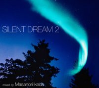Various Artists "Silent Dream 2 - mixed by Masanori IKEDA" 池田正典 Mansfield マンスフィールド