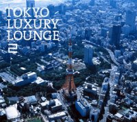 Various Artists "Tokyo Luxury Lounge 2"