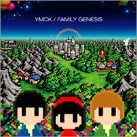 YMCK "Family Genesis"