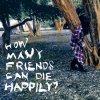 Nag Ar Juna "How Many Friends Can Die Happily?"